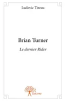 Brian Turner, Le dernier Rider