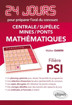 Mathématiques 24 jours pour préparer l’oral des concours Centrale/Supélec/Mines/Ponts - Filière PSI - 2ème édition actualisée