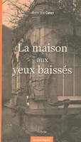 LA MAISON AUX YEUX BAISSES