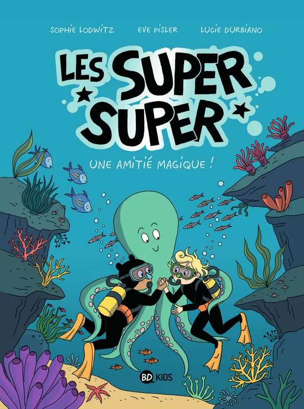 3, Les Super Super, Tome 03, Une amitié magique ! SOPHIE LODWITZ, Laurence Gillot