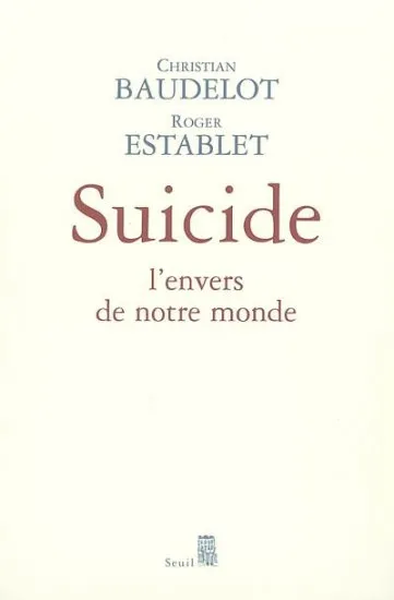 Livres Scolaire-Parascolaire Pédagogie et science de l'éduction Suicide, L'envers de notre monde Christian Baudelot, Roger Establet
