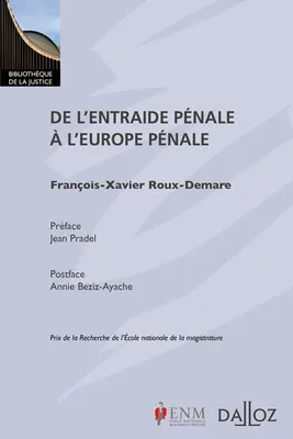 De l'entraide pénale à l'Europe pénale - 1re ed.