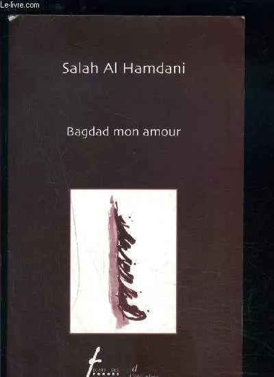Livres Littérature et Essais littéraires Poésie Bagdad mon amour Salah Al Hamdanli