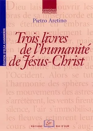 Trois livres de l'Humanité de Jésus-Christ Pietro Aretino, Elsa Kammerer