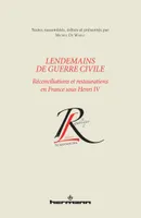 Lendemains de guerre civile, Réconciliations et restaurations en France sous Henri IV