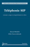 Téléphonie SIP : concepts, usages et programmation en Java, Concepts, usages et programmation en Java