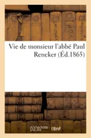 Vie de monsieur l'abbé Paul Rencker