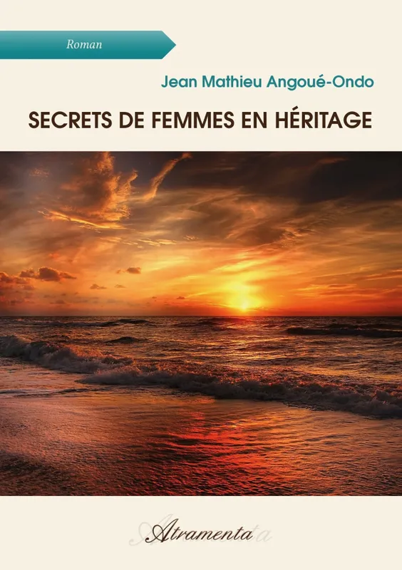Secrets de femmes en héritage Jean Mathieu Angoué-Ondo
