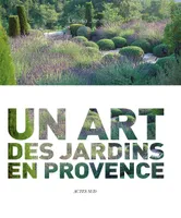 Nicole de Vésian, un art des jardins en Provence, Un art des jardins en Provence