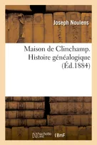 Maison de Clinchamp. Histoire généalogique