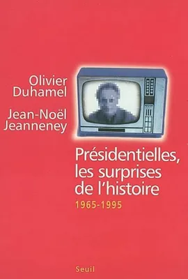 Présidentielles. Les surprises de l'histoire (1965-1995), 1965-1995