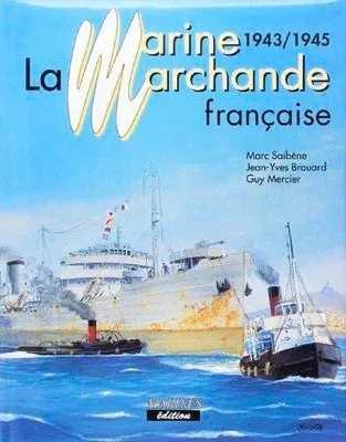 La marine marchande française, Marine Marchande Francaise T3(1943-1945), 1943-1945