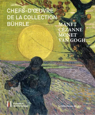 Manet, Cézanne, Monet, Van Gogh..., Chefs d'oeuvre de la collection Bührle