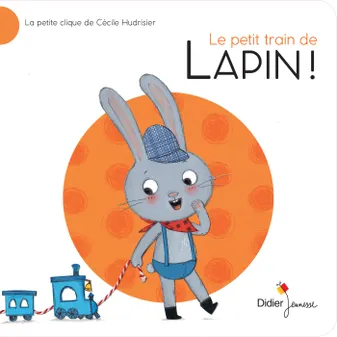 La petite clique de Cécile Hudrisier, 6, Le Petit Train de Lapin !, La Petite Clique de Cécile Hudrisier