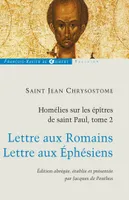 2, Homélies sur les épîtres de saint Paul T2, Lettre aux Romains ; lettre aux Ephésiens