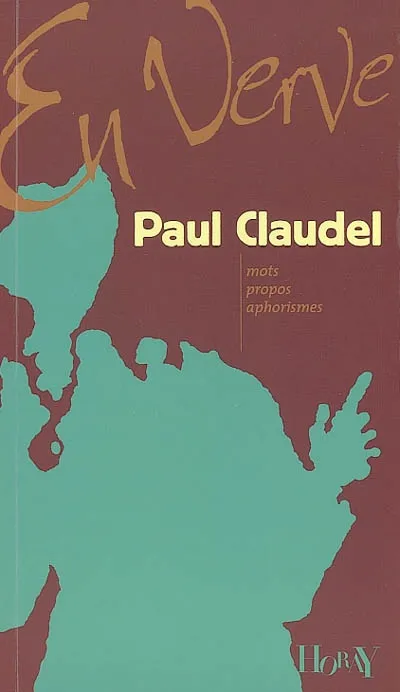 Paul Claudel en verve Paul Claudel