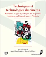 Techniques et technologies du cinéma / modalités, usages et pratiques des dispositifs cinématographi