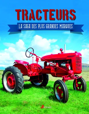 Tracteurs, La saga des plus grandes marques