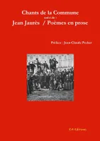 Chants de la Commune suivi de Poèmes en prose : Jean Jaurès