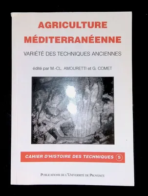 Agriculture méditerranéenne Varité des techniques anciennes, variété des techniques anciennes
