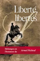 Liberté, libertés, Mélanges en l'honneur d'Armel Pécheul