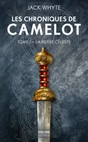 1, Les Chroniques de Camelot, T1 : La Pierre céleste
