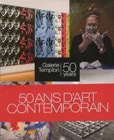 50 Années d'Art Contemporain, Galerie Daniel Templon 50 Years
