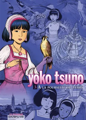 3, Yoko Tsuno - L'intégrale - Tome 3 - À la poursuite du temps, Volume 3, A la poursuite du temps, La spirale du temps, Le matin du monde, L'astrologue de Bruges