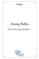 Anong Balita, Ou les êtres qui dansent…