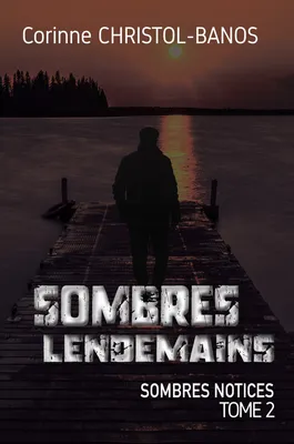 Sombres lendemains, Sombres notices, Tome 2