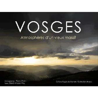 Vosges : Atmospheres d'un Vieux Massif, atmosphères d'un vieux massif
