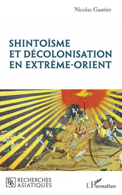 Shintoïsme et décolonisation en Extrême-Orient