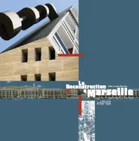 La Reconstruction à Marseille 1940-1960. Architectures et projets urbains., Architectures et projets urbains.