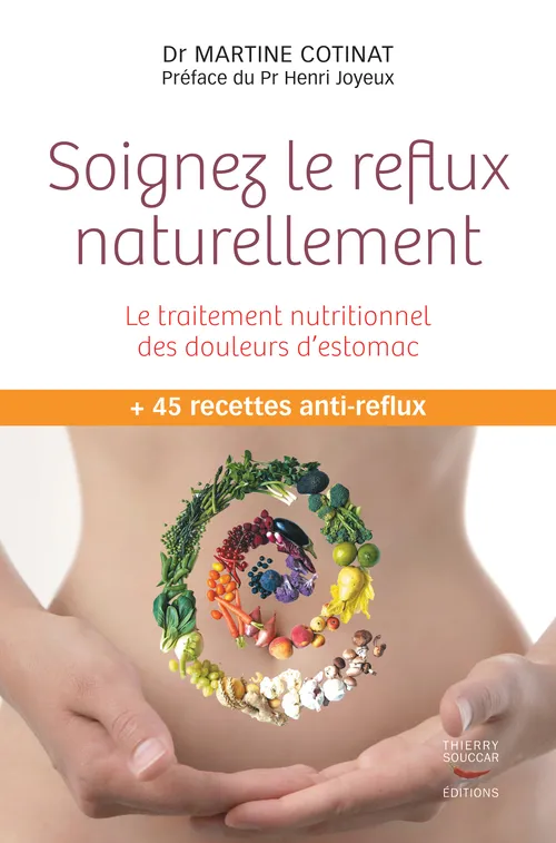 Livres Santé et Médecine Santé Médecines alternatives Soignez le reflux, Le traitement nutritionnel des douleurs d'estomac Martine Cotinat