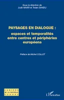 Paysages en dialogues, Espaces et temporalités entre centres et périphéries européens