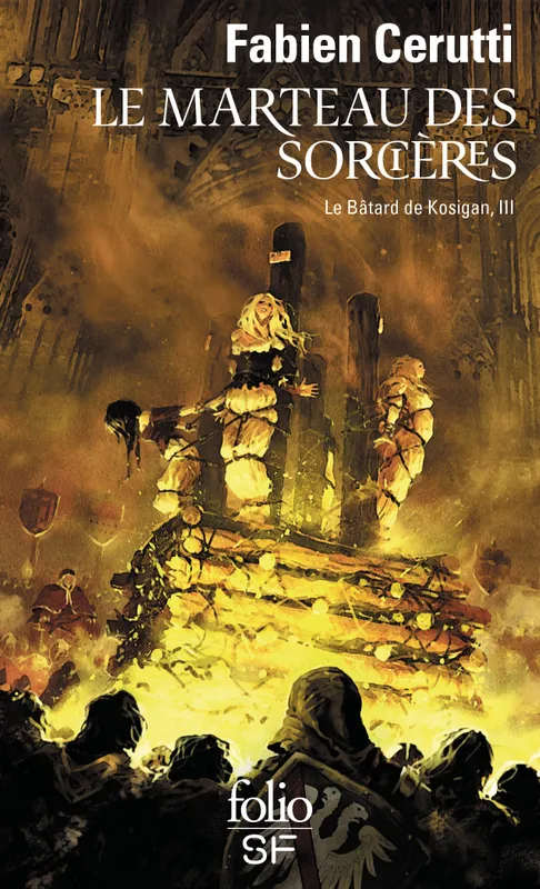 Livres Littératures de l'imaginaire Science-Fiction 3, Le Bâtard de Kosigan, III : Le Marteau des sorcières, Le bâtard de Kosigan, III FABIEN CERUTTI