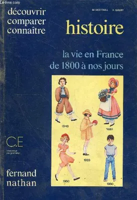 La vie en France de 1800 a nos jours / histoire c.e. nouveaux programmes (Nathan), histoire, C.E., nouveaux programmes