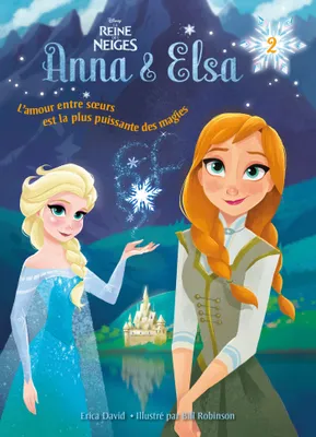 Anna & Elsa, 2, La reine des neiges - Anna et Elsa - Tome 2 - Souvenirs de magie