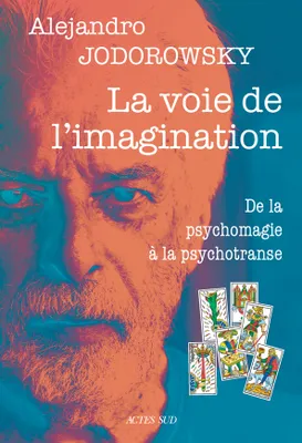 La voie de l'imagination, De la psychomagie à la psychotranse, correspondance psychomagique