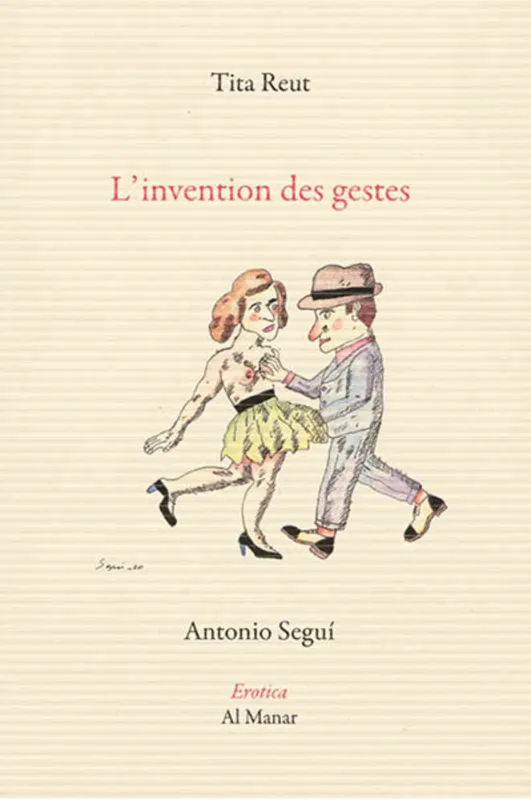 Livres Littérature et Essais littéraires Poésie L'invention des gestes Tita Reut, Antonio Seguí
