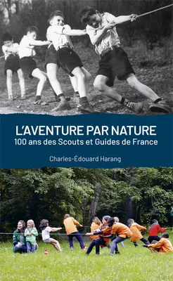 L'aventure par nature, 100 ans des scouts et guides de france