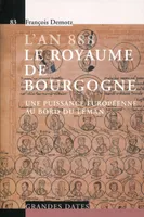 L'an 888, le royaume de Bourgogne, Une puissance européenne au bord du léman
