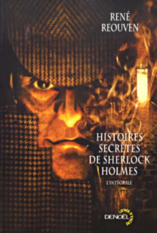 Livres Littérature et Essais littéraires Histoires secrètes de Sherlock Holmes René Reouven