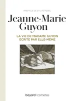 La vie de Mme Guyon écrite par elle-même
