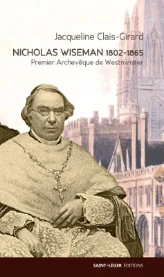 Nicholas Wiseman 1802-1865, Premier Archevêque de Westminster