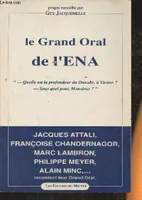 Le grand oral de l'ENA - Jacques Attali, Françoise Chandernagor, Marc Lambron, Philippe Meyer, Alain Minc, ... racontent leur Grand Oral