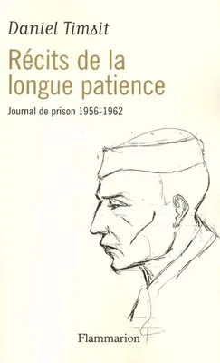 Récits de la longue patience, journal de prison, 1956-1962