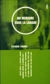 Livres Littérature et Essais littéraires Romans contemporains Francophones Du mercure sous la langue - roman, roman Sylvain Trudel
