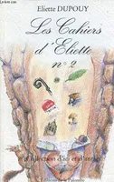 Les cahiers d'Éliette., N° 2, Les Cahiers d'Eliette n°1 - collection d'ici et d'antan.