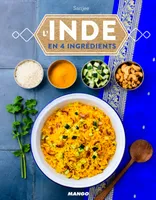 L'Inde en 4 ingrédients, 40 recettes archi-simples et des variantes à l'infini